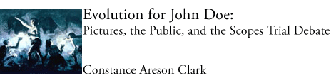 Evolution for John Does: Pictures, the Public, and the Scope Trial Debate, by Constance Areson Clark